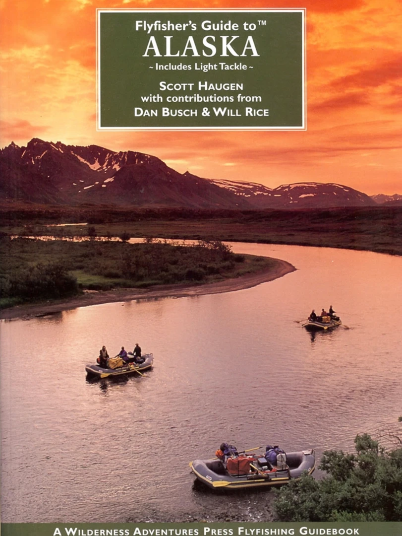 Wilderness Adventures Press Books Fly Fishers Guide To Alaska 1 Wilderness Adventures Press Books Fly Fishers Guide To Alaska